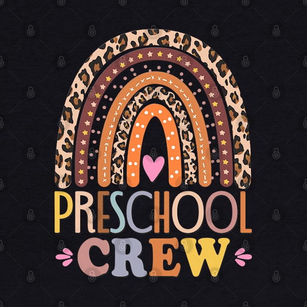 Preschool Crew Cute Leopard Rainbow Back To School Teachers by fatmehedo8